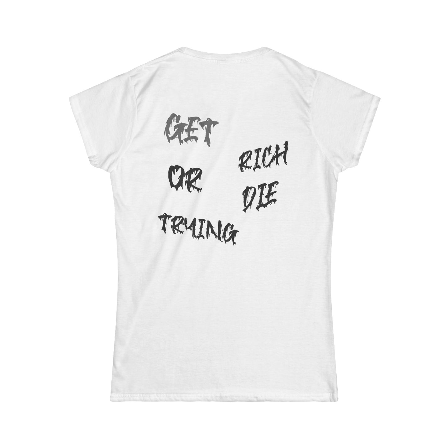 Get Rich Or Die Trying Womens Tshirt
