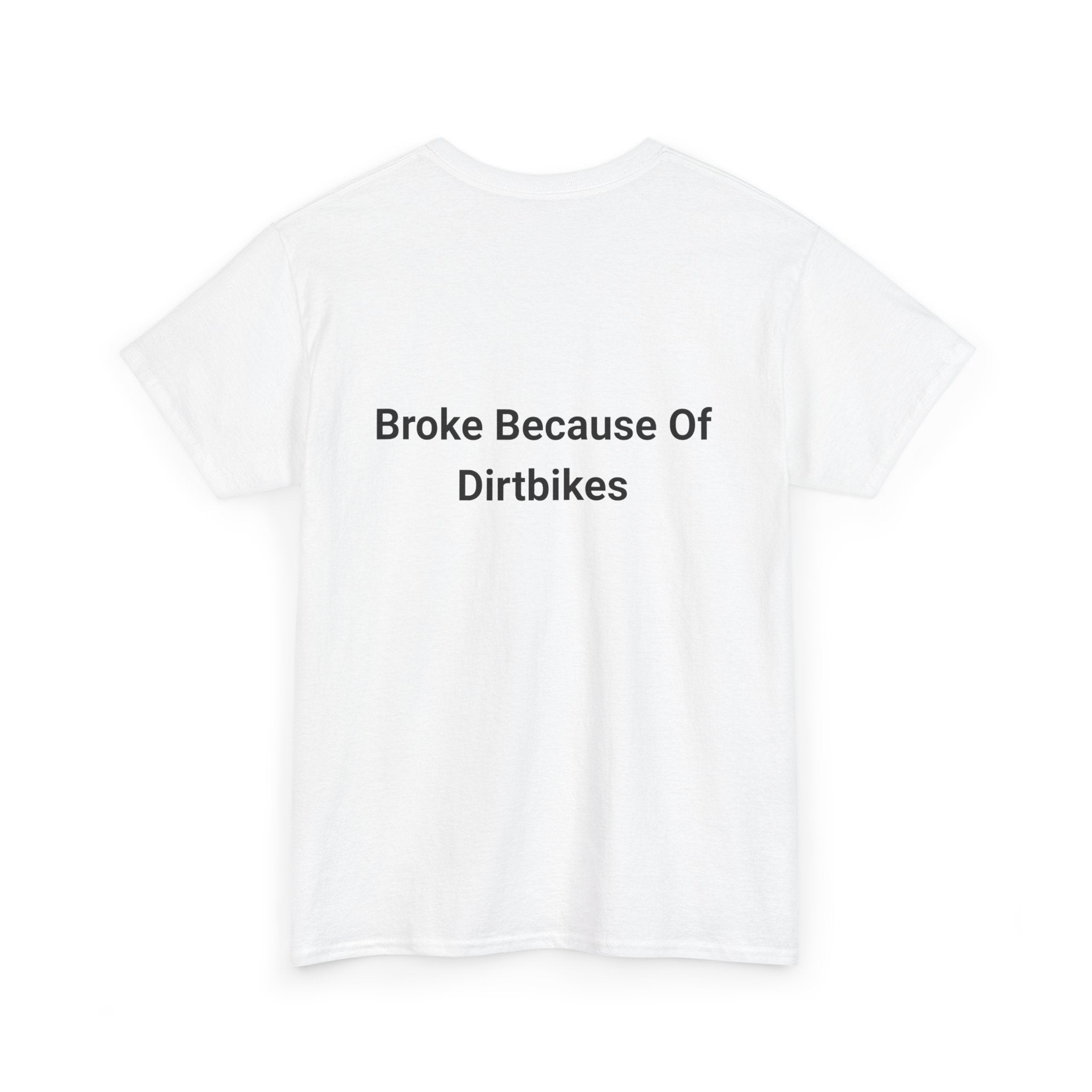 Broke Because Of Dirtbikes Mens Tshirt