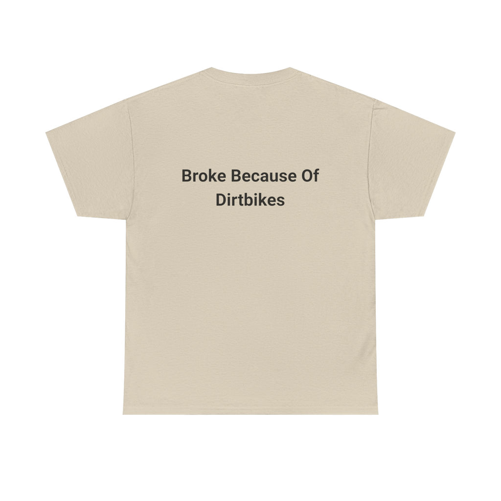 Broke Because Of Dirtbikes Mens Tshirt