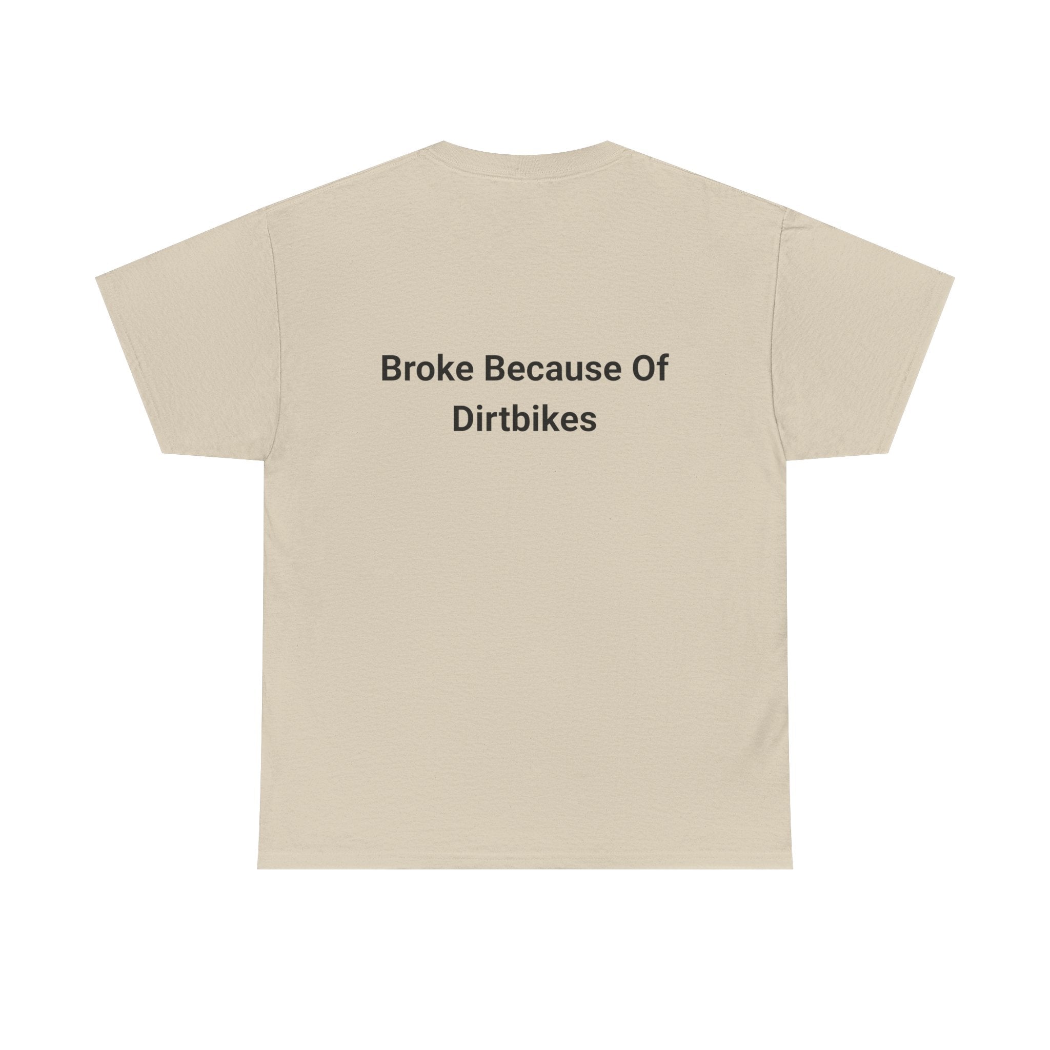 Broke Because Of Dirtbikes Mens Tshirt