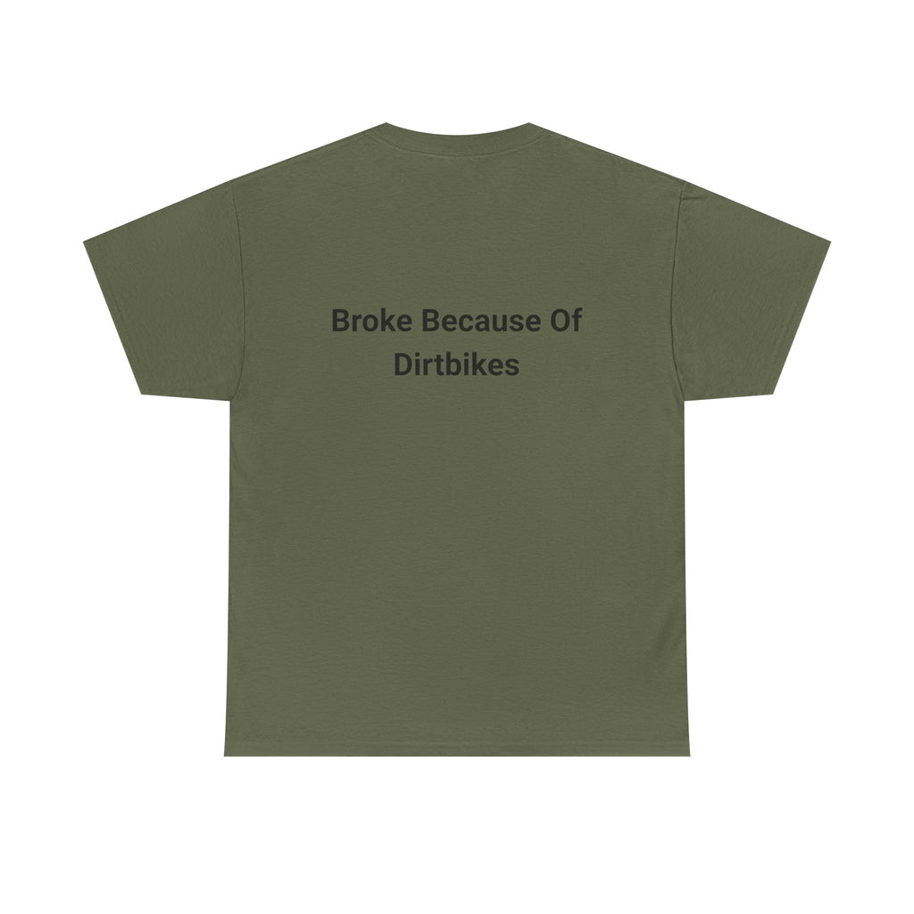 Broke Because Of Dirtbikes Mens Tshirt