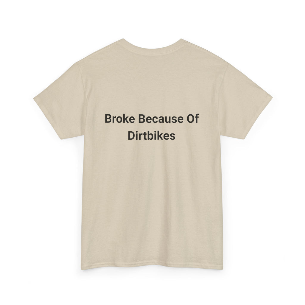 Broke Because Of Dirtbikes Mens Tshirt