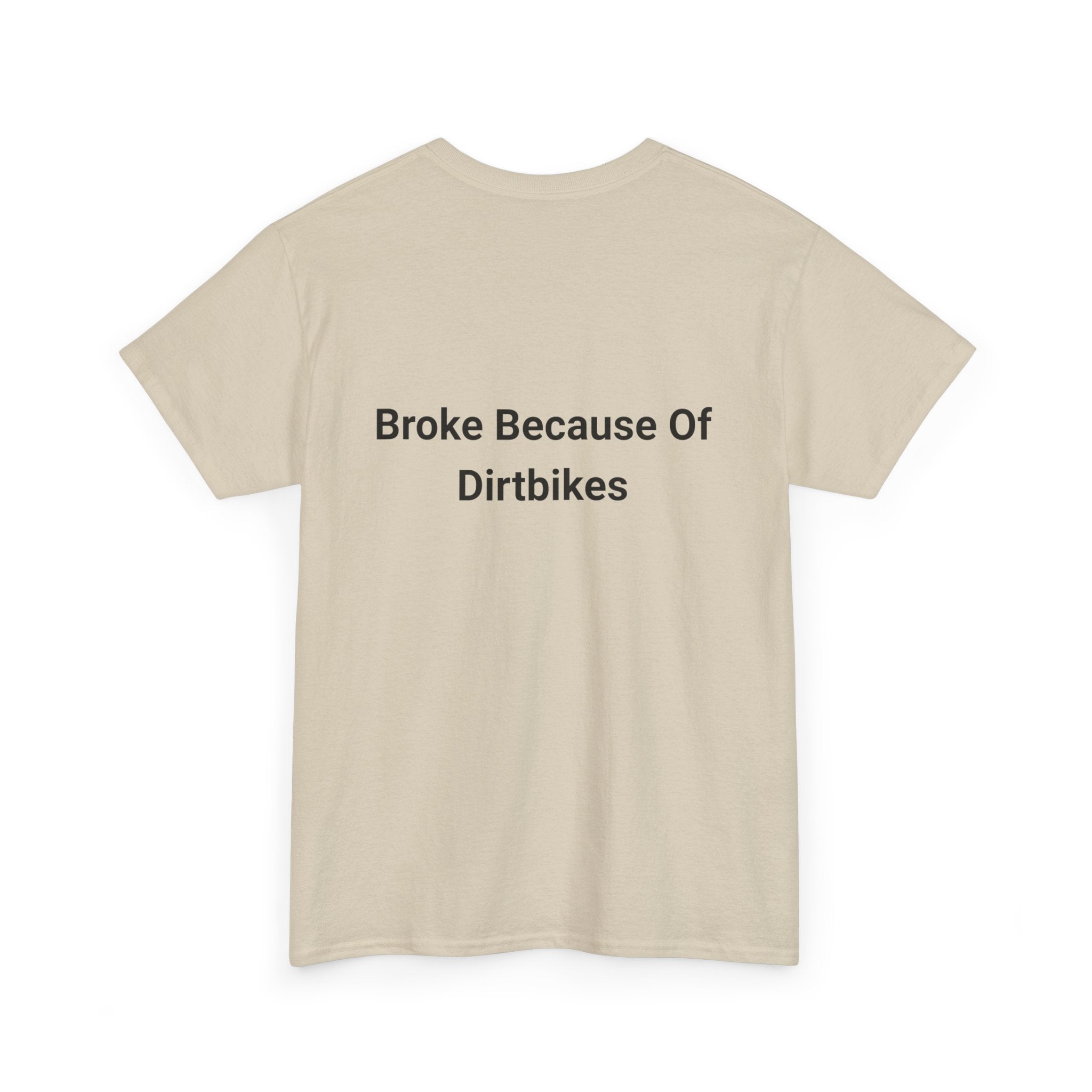 Broke Because Of Dirtbikes Mens Tshirt
