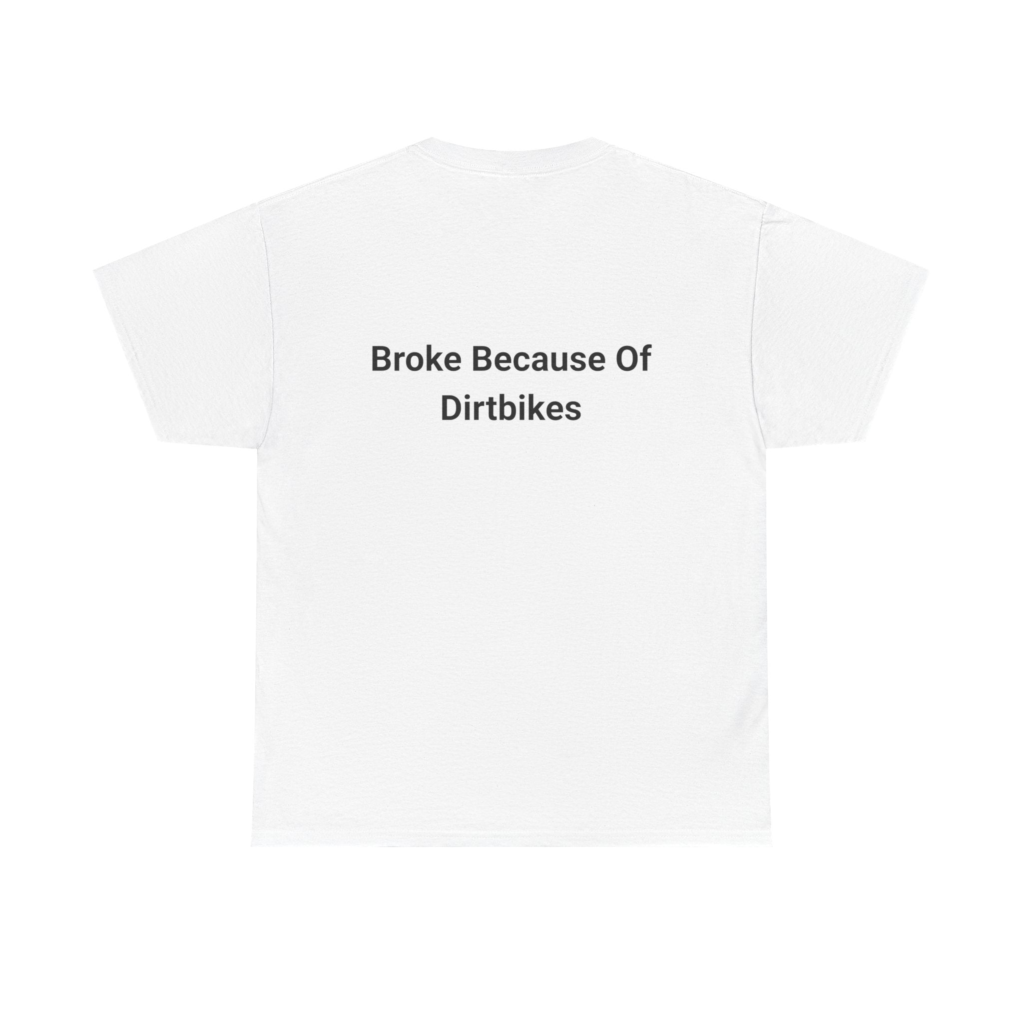 Broke Because Of Dirtbikes Mens Tshirt